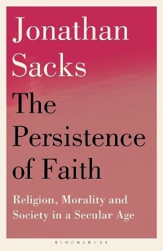 The Persistence of Faith: Religion, Morality and Society in a Secular Age