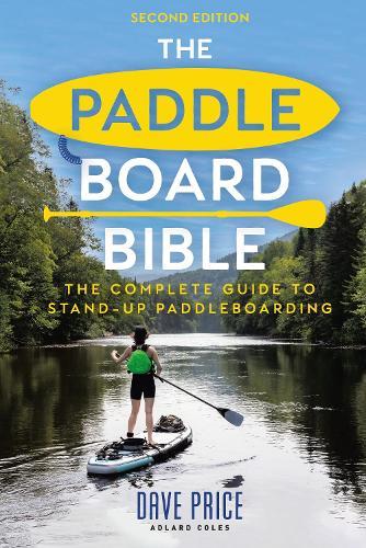 The Paddleboard Bible 2nd edition: The complete guide to stand-up paddleboarding