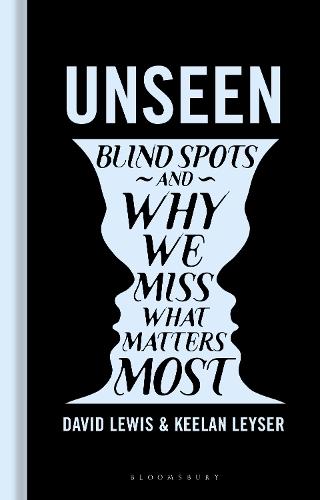 Unseen: Blind spots and why we miss what matters most