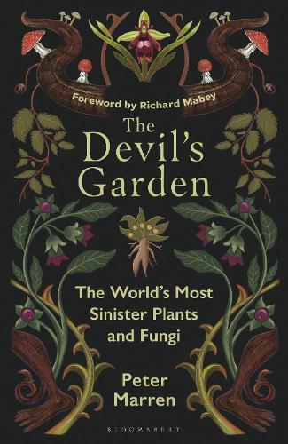 The Devil’s Garden: The World's Most Sinister Plants and Fungi