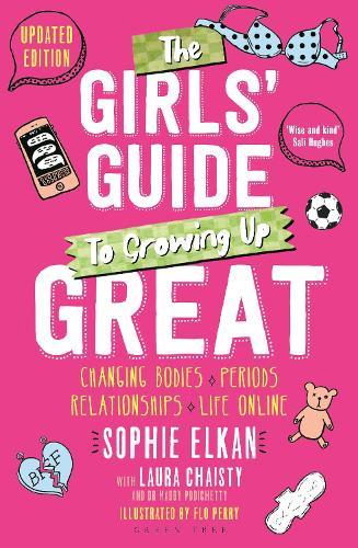 The Girls' Guide to Growing Up Great 2nd edition: Changing Bodies, Periods, Relationships and Life Online