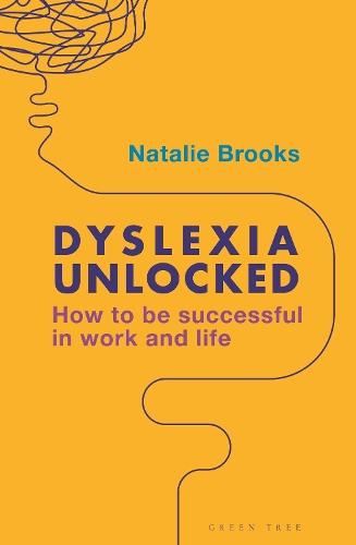 Dyslexia Unlocked: How to be successful in work and life