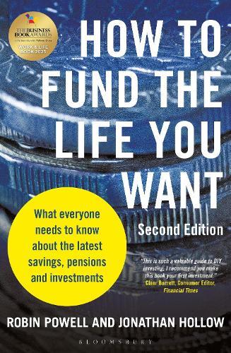 How to Fund the Life You Want: What everyone needs to know about savings, pensions and investments (Second Edition)