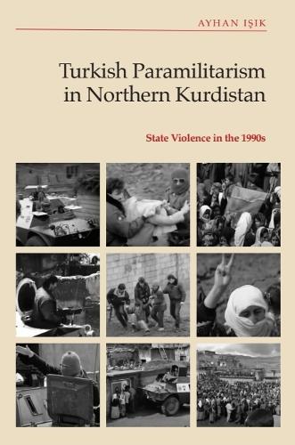 Turkish Paramilitarism in Northern Kurdistan: State Violence in the 1990s