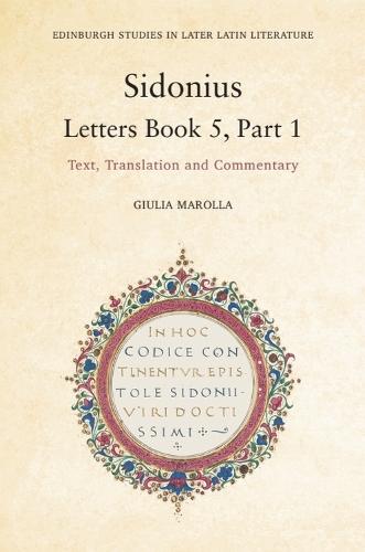 Sidonius: Letters Book 5, Part 1: Text, Translation and Commentary