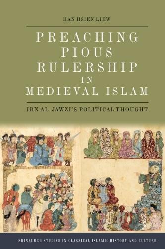 Preaching Pious Rulership in Medieval Islam: Ibn al-Jawzi's Political Thought