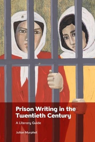 Prison Writing in the Twentieth Century: A Literary Guide