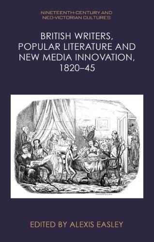 British Writers, Popular Literature and New Media Innovation, 1820–45