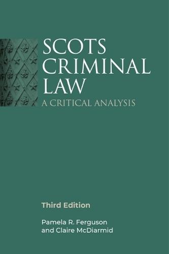 Scots Criminal Law: A Critical Analysis, 3rd Edition