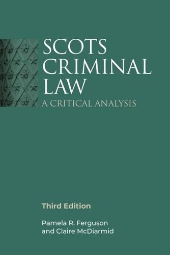 Scots Criminal Law: A Critical Analysis, 3rd Edition