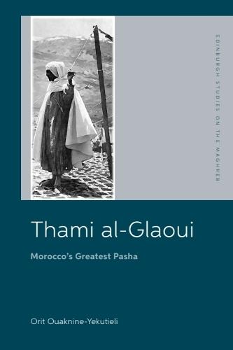 Thami al-Glaoui: Morocco’s Greatest Pasha