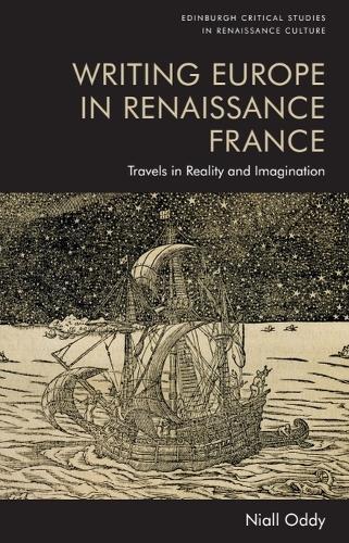 Writing Europe in Renaissance France: Travels in Reality and Imagination