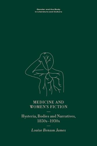 Medicine and Women’s Fiction: Hysteria, Bodies and Narratives, 1850s to 1930s