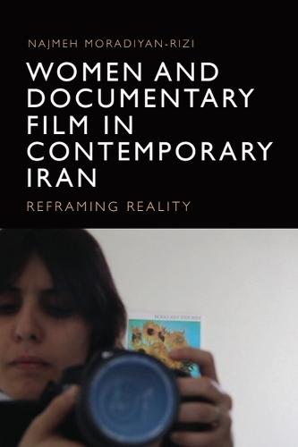 Women and Documentary Film in Contemporary Iran: Reframing Reality