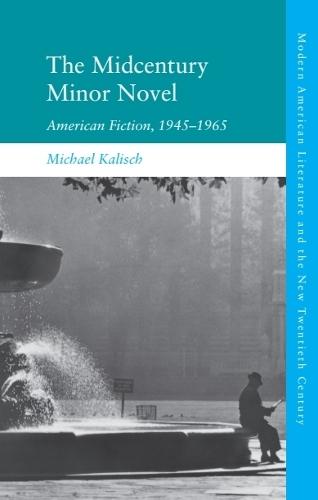 The Midcentury Minor Novel: American Fiction, 1945–1965