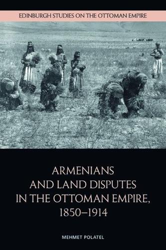 Armenians and Land Disputes in the Ottoman Empire, 1850–1914