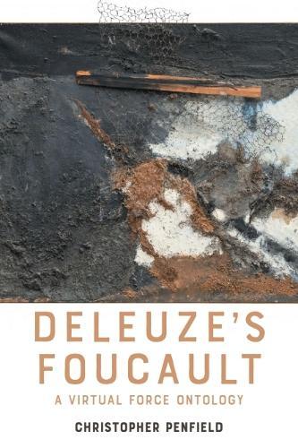 Deleuze's Foucault: A Virtual Force Ontology