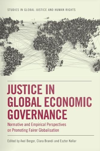 Justice in Global Economic Governance: Normative and Empirical Perspectives on Promoting Fairer Globalisation
