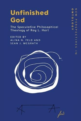 Unfinished God: The Speculative Philosophical Theology of Ray L. Hart