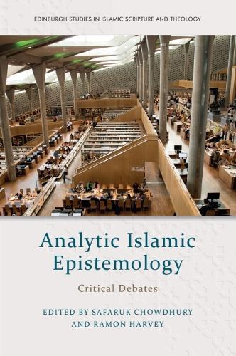 Analytic Islamic Epistemology: Critical Debates