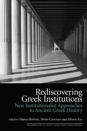 Rediscovering Greek Institutions: New Institutionalist Approaches to Ancient Greek History