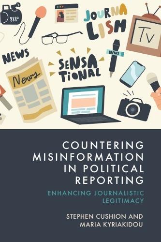 Countering Misinformation in Political Reporting: Enhancing Journalistic Legitimacy