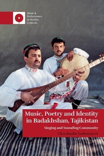 Music, Poetry and Identity in Badakhshan, Tajikistan: Singing and Sounding Community