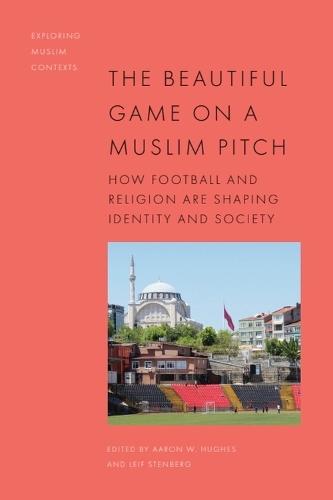 The Beautiful Game on a Muslim Pitch: How Football and Religion are Shaping Identity and Society