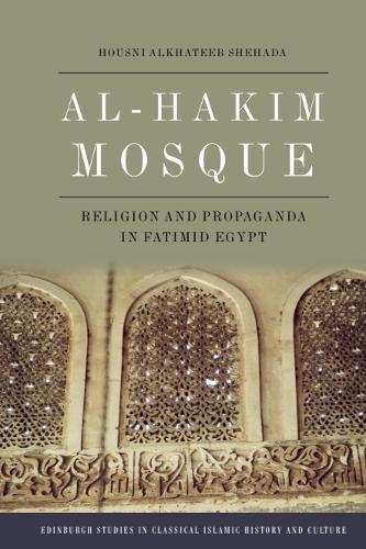 Al-Hakim Mosque: Religion and Propaganda in Fatimid Egypt