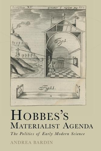 Hobbes’s Materialist Agenda: The Politics of Early Modern Science