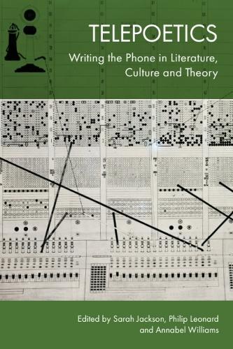 Telepoetics: Writing the Phone in Literature, Culture and Theory