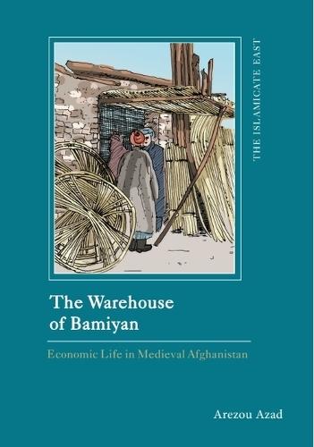 The Warehouse of Bamiyan: Economic Life in Medieval Afghanistan