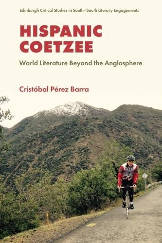 Hispanic Coetzee: World Literature Beyond the Anglosphere