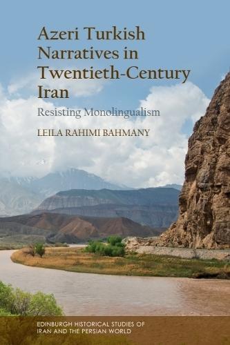 Azeri Turkish Narratives in Twentieth-Century Iran: Resisting Monolingualism