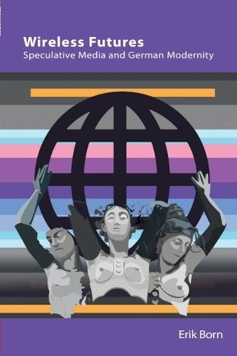 Wireless Futures: Speculative Media and German Modernity