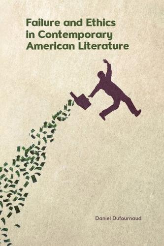 Failure and Ethics in Contemporary American Literature