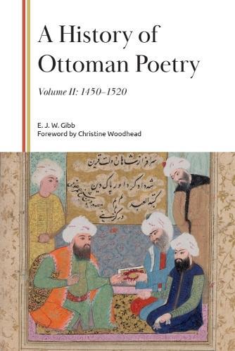 A History of Ottoman Poetry, Volume II: 1450–1520