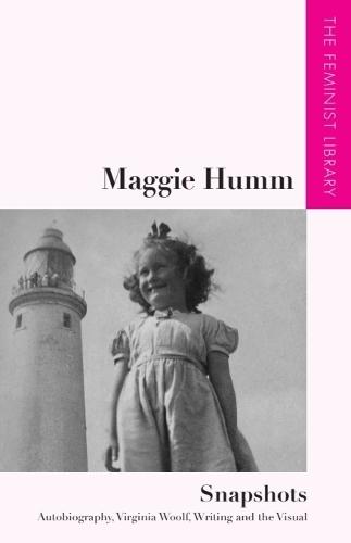 Maggie Humm – Snapshots: Autobiography, Virginia Woolf, Writing and the Visual