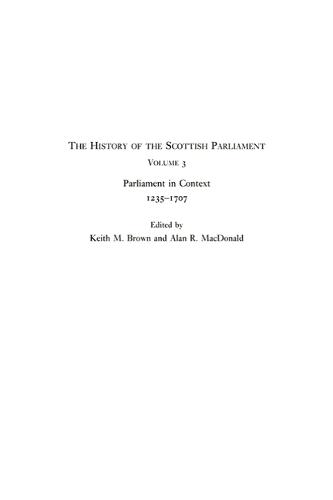 The History of the Scottish Parliament: Parliament in Context, 1235-1707
