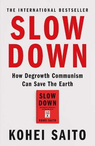 Slow Down: How Degrowth Communism Can Save the Earth
