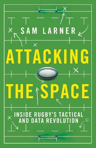 Attacking the Space: Inside Rugby's Tactical and Data Revolution