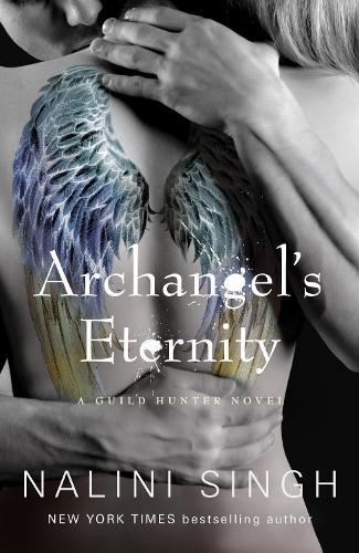 Archangel's Eternity: The spellbinding conclusion to the genre-defining Guild Hunters series!