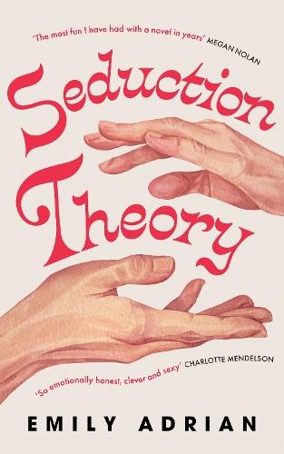 Seduction Theory: The smart, funny, delicious campus novel that everyone is talking about
