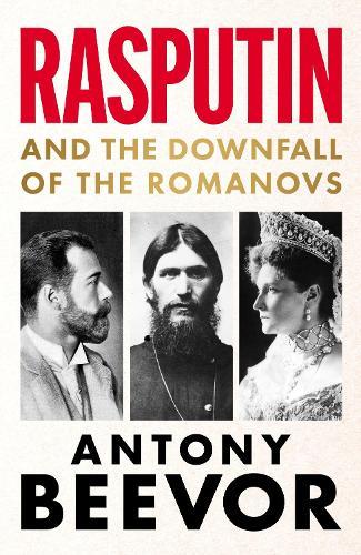 Rasputin: And the Downfall of the Romanovs