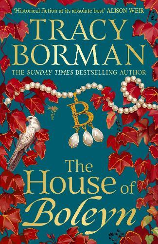 The House of Boleyn: the gripping new historical novel from the Sunday Times bestselling author