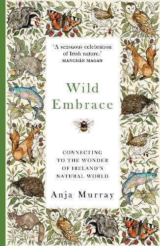 Wild Embrace: Connecting to the Wonder of Ireland's Natural World