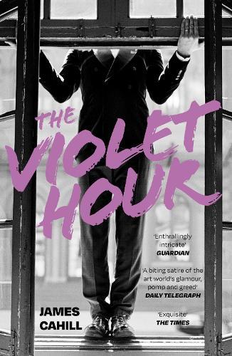 The Violet Hour: An utterly gripping story of love, art, ambition and lies