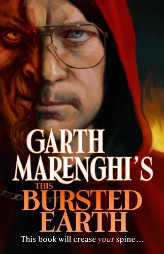 Garth Marenghi's This Bursted Earth: the third volume in his SUNDAY TIMES bestselling TerrorTome series