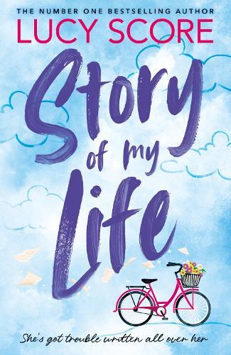 Story Of My Life: the heart-poundingly sexy new book from the Tiktok sensation and Sunday Times bestselling author of Things We Left Behind
