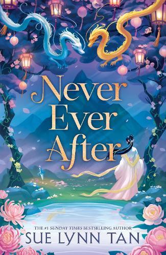 Never Ever After: a beautifully-woven fairy tale inspired romantic fantasy from a Sunday Times bestselling author
